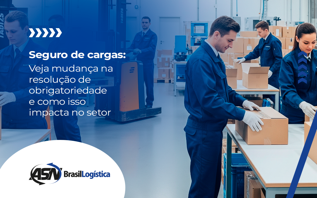 Seguro de cargas: Veja mudança na resolução de obrigatoriedade e como isso impacta no setor
